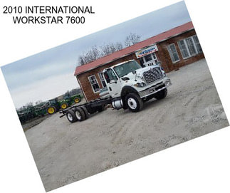 2010 INTERNATIONAL WORKSTAR 7600