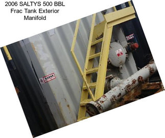 2006 SALTYS 500 BBL Frac Tank Exterior Manifold