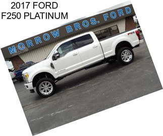 2017 FORD F250 PLATINUM