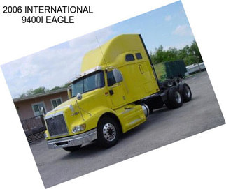 2006 INTERNATIONAL 9400I EAGLE