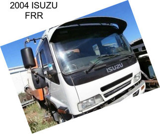 2004 ISUZU FRR