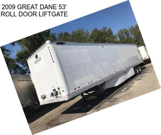 2009 GREAT DANE 53\' ROLL DOOR LIFTGATE