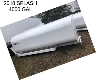 2018 SPLASH 4000 GAL