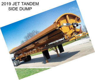 2019 JET TANDEM SIDE DUMP