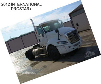 2012 INTERNATIONAL PROSTAR+