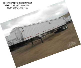 2015 TIMPTE 40 SHEET/POST FIXED CLOSED TANDEM HOPPER/GRAIN TRA