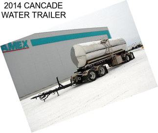 2014 CANCADE WATER TRAILER