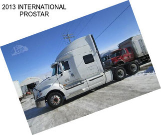 2013 INTERNATIONAL PROSTAR