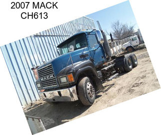 2007 MACK CH613