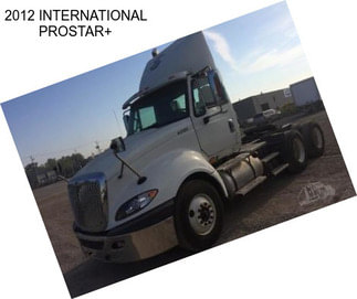 2012 INTERNATIONAL PROSTAR+