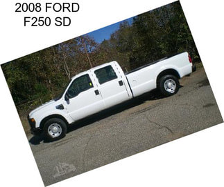 2008 FORD F250 SD