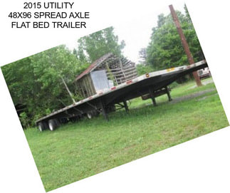 2015 UTILITY 48X96 SPREAD AXLE FLAT BED TRAILER