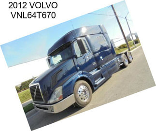 2012 VOLVO VNL64T670