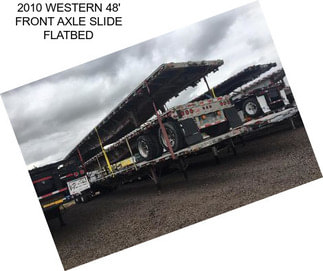 2010 WESTERN 48\' FRONT AXLE SLIDE FLATBED