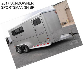 2017 SUNDOWNER SPORTSMAN 3H BP