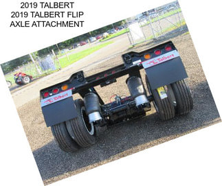 2019 TALBERT 2019 TALBERT FLIP AXLE ATTACHMENT