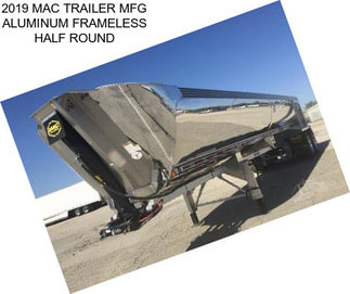 2019 MAC TRAILER MFG ALUMINUM FRAMELESS HALF ROUND