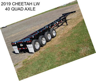 2019 CHEETAH LW 40 QUAD AXLE