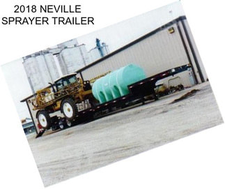 2018 NEVILLE SPRAYER TRAILER