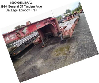 1990 GENERAL 1990 General 55 Tandem Axle Cal Legal Lowboy Trail