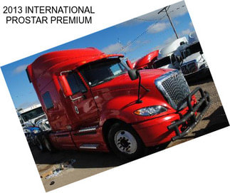 2013 INTERNATIONAL PROSTAR PREMIUM