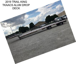 2019 TRAIL KING TKAACS ALUM DROP DECK