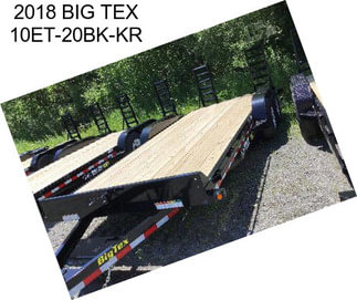 2018 BIG TEX 10ET-20BK-KR