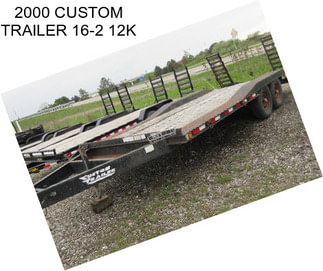 2000 CUSTOM TRAILER 16-2 12K