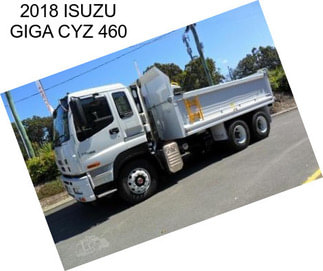 2018 ISUZU GIGA CYZ 460