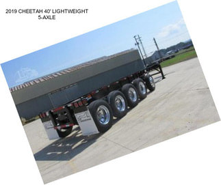 2019 CHEETAH 40\' LIGHTWEIGHT 5-AXLE