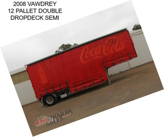 2008 VAWDREY 12 PALLET DOUBLE DROPDECK SEMI