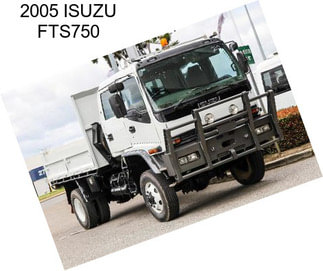 2005 ISUZU FTS750