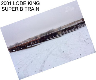 2001 LODE KING SUPER B TRAIN