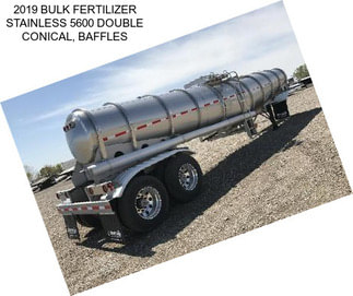 2019 BULK FERTILIZER STAINLESS 5600 DOUBLE CONICAL, BAFFLES