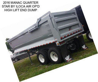 2016 MANAC QUARTER STAR BY ILOCA AIR OP\'D HIGH LIFT END DUMP