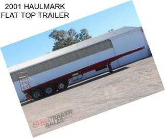 2001 HAULMARK FLAT TOP TRAILER