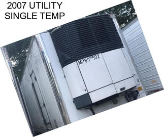 2007 UTILITY SINGLE TEMP