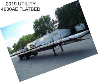 2019 UTILITY 4000AE FLATBED