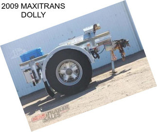 2009 MAXITRANS DOLLY