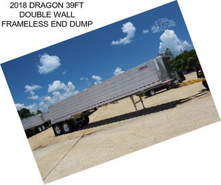 2018 DRAGON 39FT DOUBLE WALL FRAMELESS END DUMP