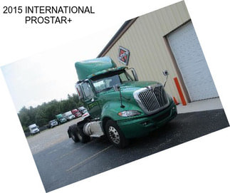 2015 INTERNATIONAL PROSTAR+