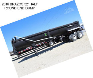 2016 BRAZOS 32\' HALF ROUND END DUMP