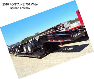 2018 FONTAINE 704 Wide Spread Lowboy