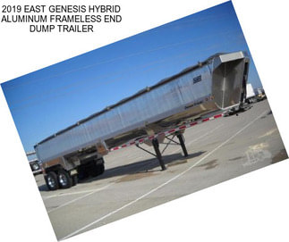 2019 EAST GENESIS HYBRID ALUMINUM FRAMELESS END DUMP TRAILER