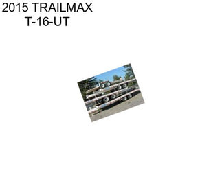 2015 TRAILMAX T-16-UT