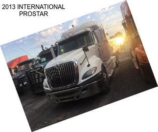 2013 INTERNATIONAL PROSTAR