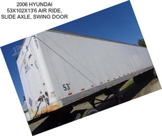 2006 HYUNDAI 53X102X13\'6 AIR RIDE, SLIDE AXLE, SWING DOOR