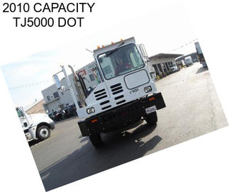 2010 CAPACITY TJ5000 DOT