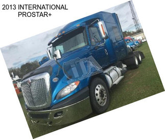 2013 INTERNATIONAL PROSTAR+