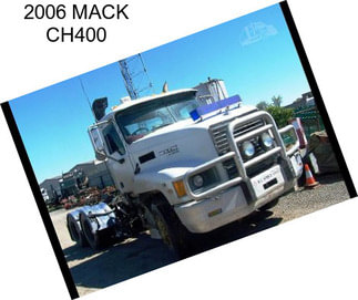 2006 MACK CH400